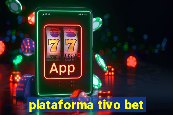 plataforma tivo bet